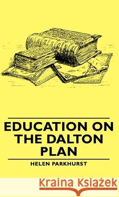 Education on the Dalton Plan Parkhurst, Helen 9781443730440