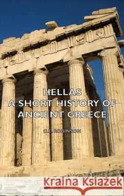Hellas - A Short History Of Ancient Greece C.E. Robinson 9781443730808 Read Books