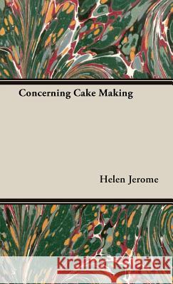 Concerning Cake Making Helen Jerome 9781443732871 Vintage Cookery Books