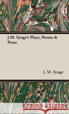 J.M. Synge's Plays, Poems & Prose J. M. Synge 9781443733335 Pomona Press