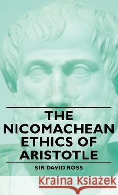 The Nicomachean Ethics of Aristotle Sir David Ross 9781443733410 Pomona Press