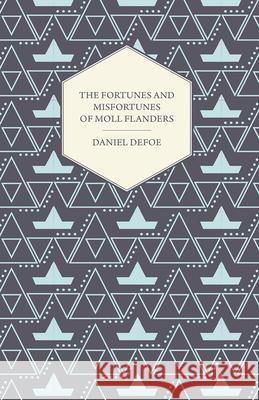 The Fortunes and Misfortunes of Moll Flanders Daniel Defoe 9781443733786 Pomona Press