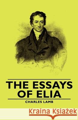 The Essays of Elia Charles, Lamb 9781443733946