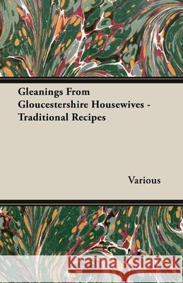 Gleanings From Gloucestershire Housewives - Traditional Recipes Various 9781443734462 Vintage Cookery Books