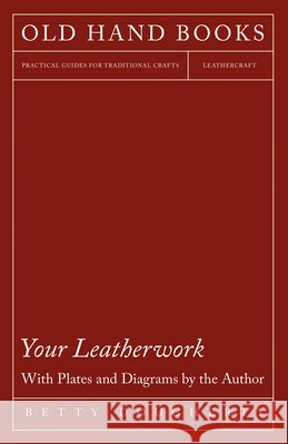 Your Leatherwork - Leather Craft and Design Betty Dougherty 9781443737784
