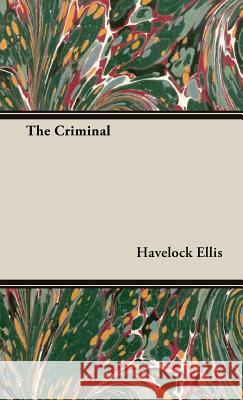 The Criminal Havelock Ellis 9781443739580 Read Books