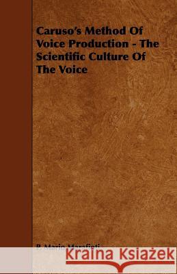 Caruso's Method of Voice Production - The Scientific Culture of the Voice Marafioti, P. Mario 9781443756457 Gebert Press