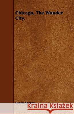 Chicago, the Wonder City. Seeger, Eugen 9781443756822