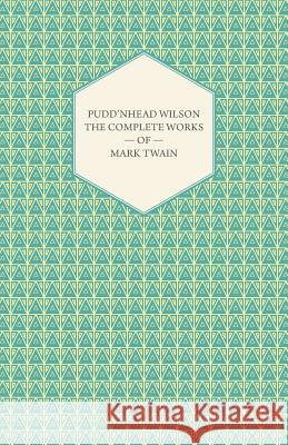 Pudd'nhead Wilson -The Complete Works of Mark Twain Twain, Mark 9781443757744 Herron Press