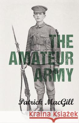 The Amateur Army Patrick MacGill 9781443768139