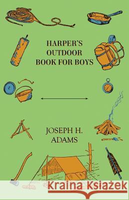 Harper's Outdoor Book for Boys Adams, Joseph H. 9781443769419