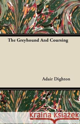 The Greyhound And Coursing Adair Dighton 9781443772211