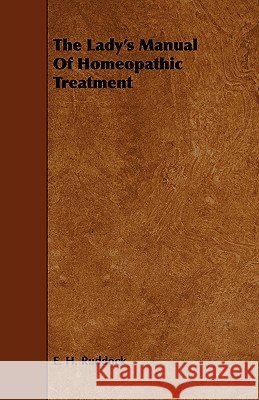 The Lady's Manual Of Homeopathic Treatment Ruddock, E. H. 9781443772921