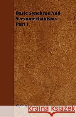 Basic Synchros and Servomechanisms - Part I Various 9781443773072 Spalding Press