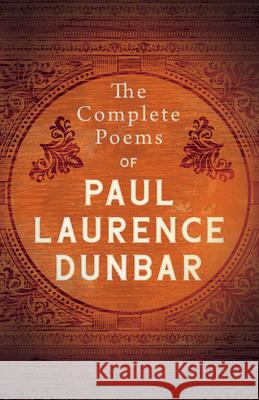 The Complete Poems of Paul Laurence Dunbar Dunbar, Paul Laurence 9781443774420 Carpenter Press
