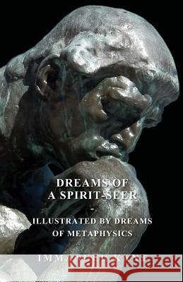 Dreams of a Spirit-Seer - Illustrated by Dreams of Metaphysics Kant, Immanuel 9781443774888 Fite Press