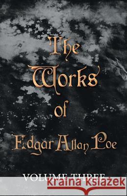 The Works of Edgar Allan Poe - Volume Three Poe, Edgar Allan 9781443781558 Mitchell Press