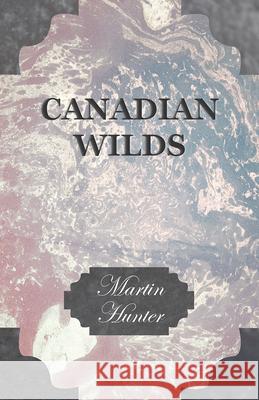 Canadian Wilds Martin Hunter 9781443787055