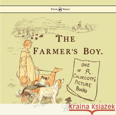 The Farmers Boy - Illustrated by Randolph Caldecott Caldecott, Randolph 9781443797337 Pook Press