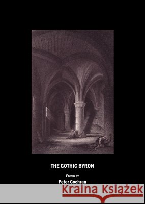 The Gothic Byron Peter Cochran 9781443802444