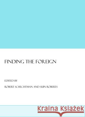 Finding the Foreign Suin Roberts, Robert Schechtman 9781443803540