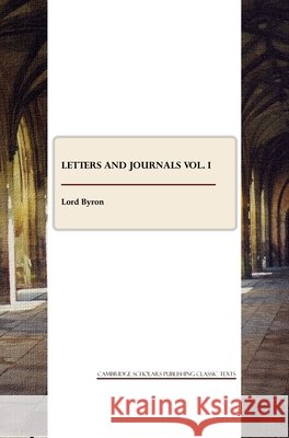 Letters and Journals vol. I Lord Byron 9781443805070