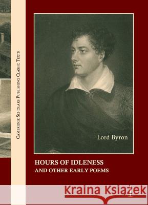 Lord Byron: The Complete Works in 13 Volumes Byron, George Gordon, 1788- 9781443806022 CSP Classic Texts