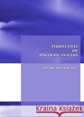 Perspectives on Discourse Analysis: Theory and Practice Juez, Laura Alba 9781443816328