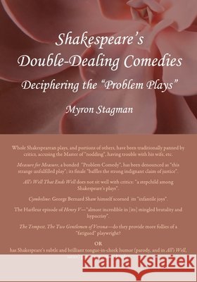 Shakespeare’s Double-Dealing Comedies: Deciphering the “Problem Plays” Myron Stagman 9781443816366