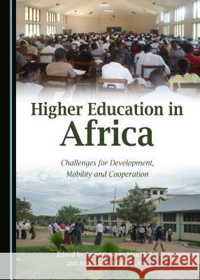 Higher Education in Africa: Challenges for Development, Mobility and Cooperation Anne Goujon Max Haller 9781443816793 Cambridge Scholars Publishing