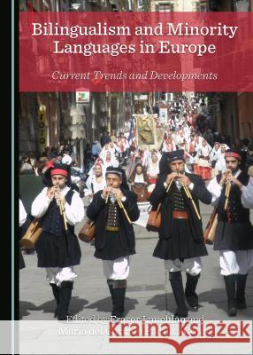 Bilingualism and Minority Languages in Europe: Current Trends and Developments Fraser Lauchlan Maria Del Carmen Parafita Couto 9781443819435