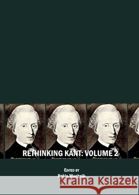 Rethinking Kant Volume 2 Pablo Muchnik 9781443821179