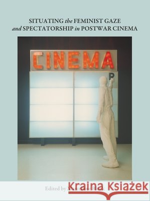 Situating the Feminist Gaze and Spectatorship in Postwar Cinema Marcelline Block, Angela Laflen 9781443822268