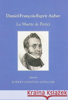Daniel-François-Esprit Auber: La Muette de Portici Letellier, Robert Ignatius 9781443828659