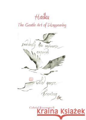 Haiku: The Gentle Art of Disappearing Gabriel Rosenstock 9781443833783