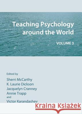 Teaching Psychology Around the World: Volume 3 Sherri N. McCarthy Sherri McCarthy Jacquelyn Cranney 9781443834483 Cambridge Scholars Publishing