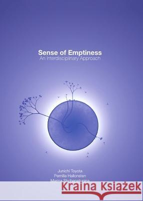 Sense of Emptiness: An Interdisciplinary Approach Junichi Toyota Pernilla Hallonsten 9781443835831