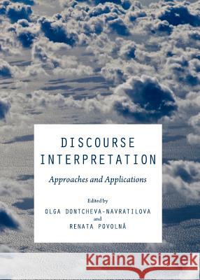 Discourse Interpretation: Approaches and Applications Olga Dontecheva-Navratilova 9781443836326