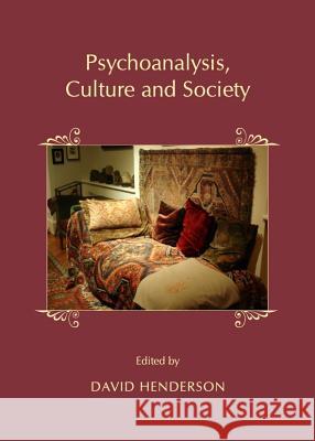 Psychoanalysis, Culture and Society David Henderson 9781443837316