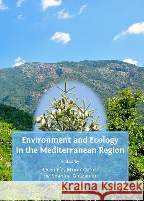 Environment and Ecology in the Mediterranean Region Recep Efe Munir Ozturk 9781443837576 Cambridge Scholars Publishing