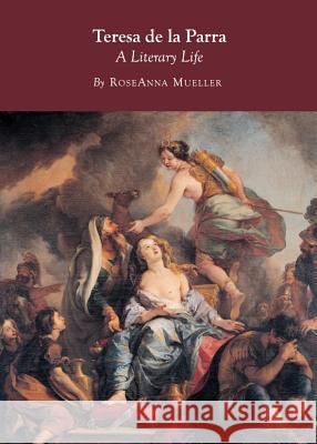 Teresa de la Parra: A Literary Life Mueller, RoseAnna 9781443837996