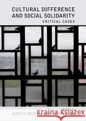 Cultural Difference and Social Solidarity: Critical Cases Scott H. Boyd Mary Ann Walter 9781443839105