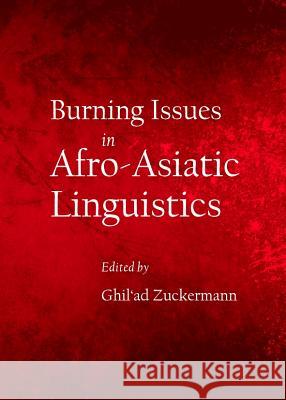Burning Issues in Afro-Asiatic Linguistics Ghilad Zuckermann 9781443840705 Cambridge Scholars Publishing