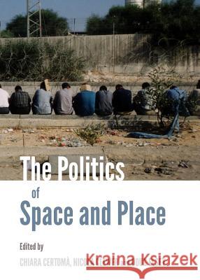 The Politics of Space and Place Nicola Clewer Bob Brecher 9781443840736 Cambridge Scholars Publishing