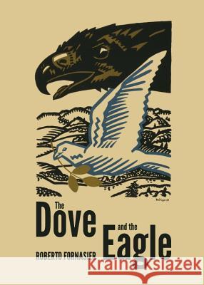 The Dove and the Eagle Roberto Fornasier 9781443840835