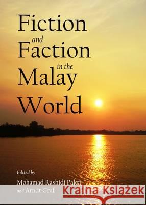 Fiction and Faction in the Malay World Mohamad Rashidi Pakri 9781443841191 Cambridge Scholars Publishing