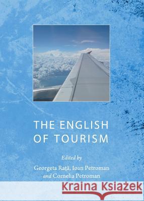 The English of Tourism Georgeta Rata 9781443841283