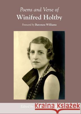 Poems and Verse of Winifred Holtby Winifred Holtby Antony Webb 9781443842396 Cambridge Scholars Publishing