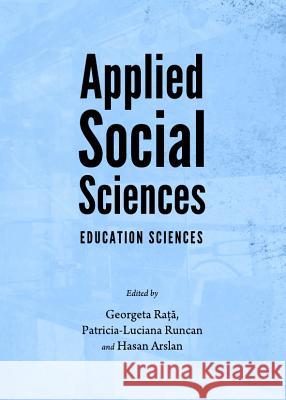 Applied Social Sciences: Education Sciences Georgeta Rata Patricia-Luciana Runcan 9781443842464 Cambridge Scholars Publishing