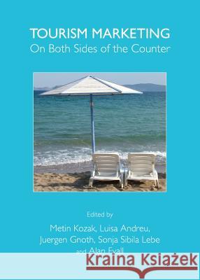 Tourism Marketing: On Both Sides of the Counter Metin Kozak Luisa Andreu 9781443842594 Cambridge Scholars Publishing